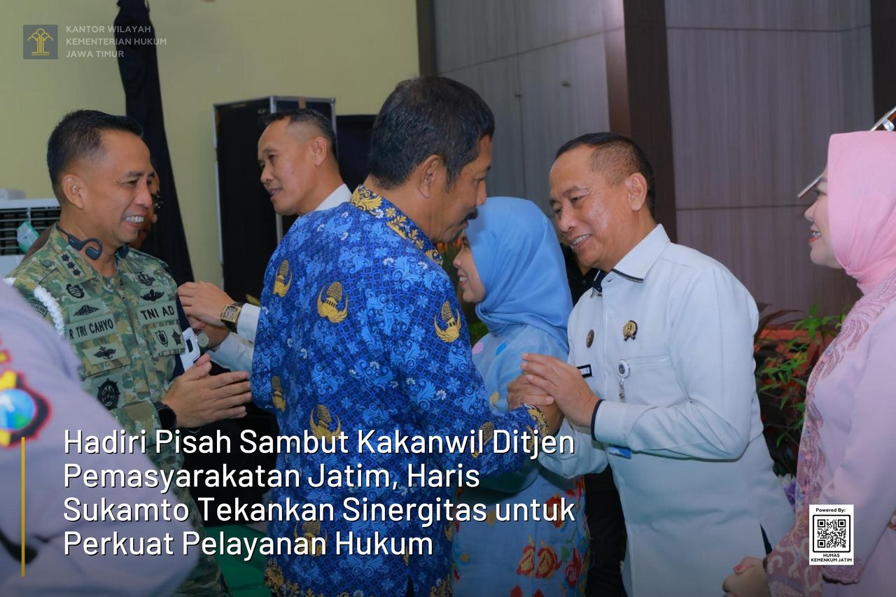 Hadiri Pisah Sambut Kakanwil Ditjen Pemasyarakatan Jatim, Haris Sukamto Tekankan Sinergitas untuk Perkuat Pelayanan Hukum