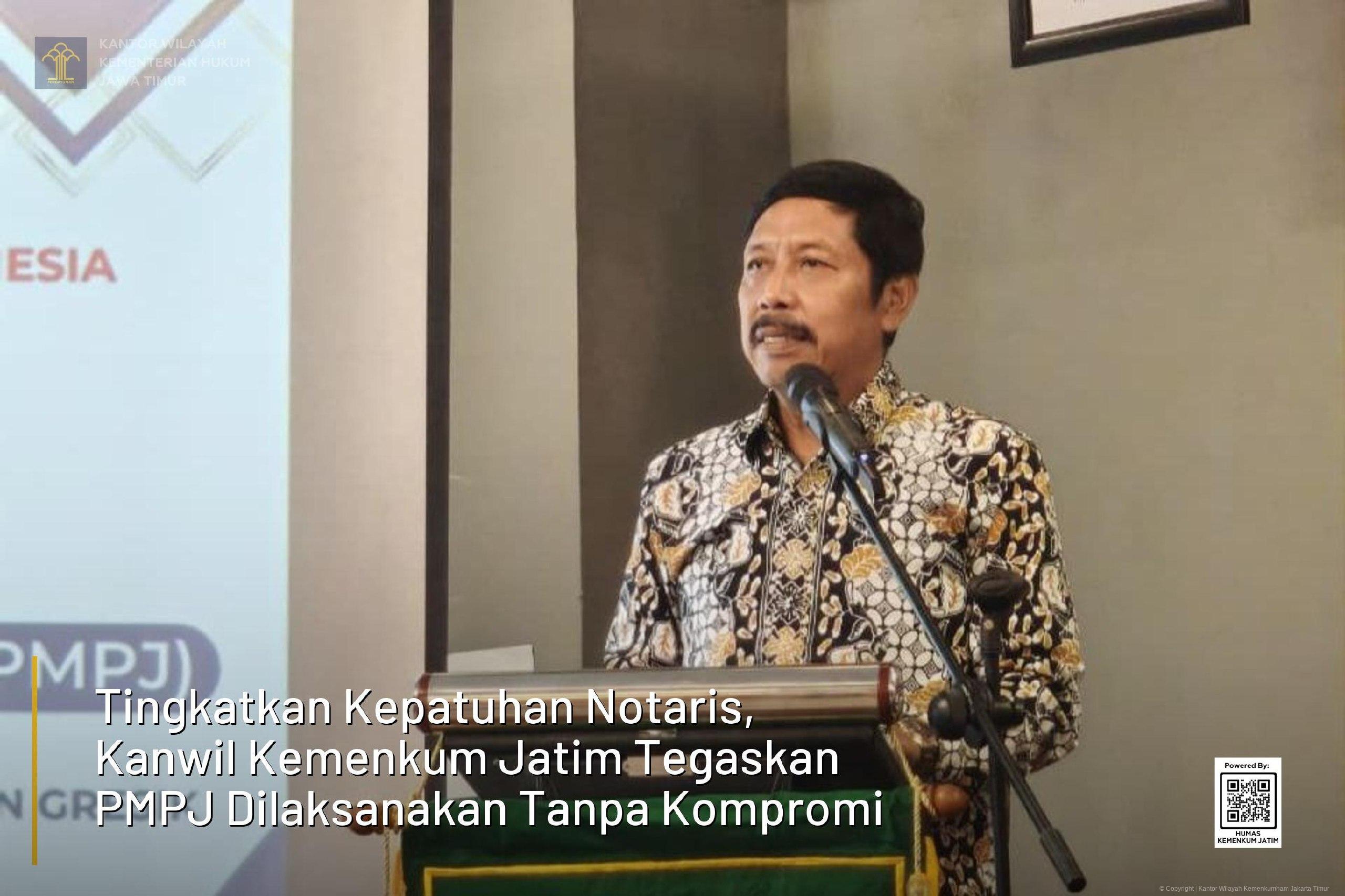Tingkatkan Kepatuhan Notaris, Kanwil Kemenkum Jatim Tegaskan PMPJ Dilaksanakan Tanpa Kompromi
