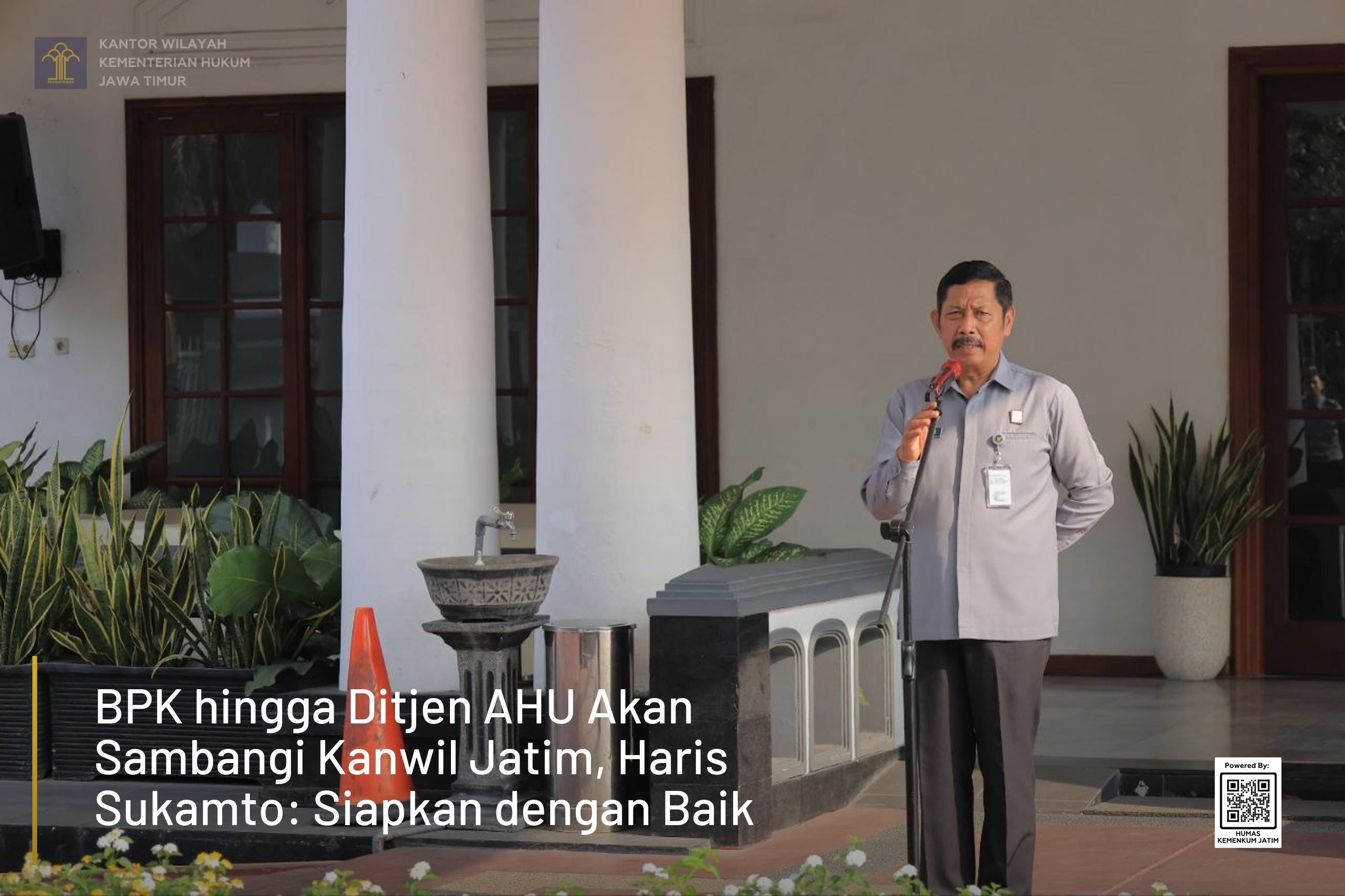 BPK hingga Ditjen AHU Akan Sambangi Kanwil Jatim, Haris Sukamto: Siapkan dengan Baik
