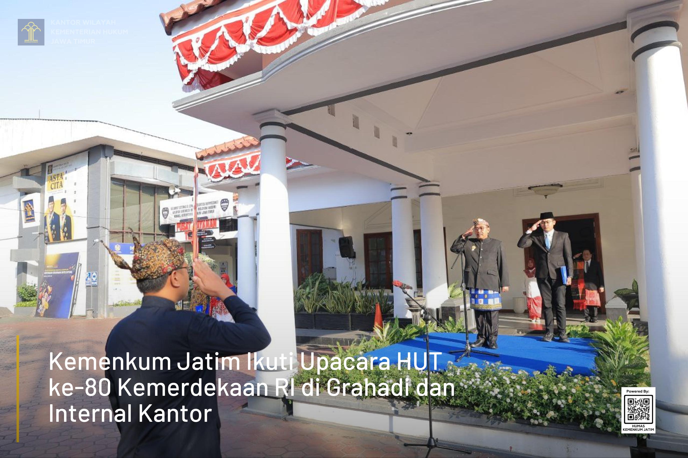 Kemenkum Jatim Ikuti Upacara HUT ke-80 Kemerdekaan RI di Grahadi dan Internal Kantor