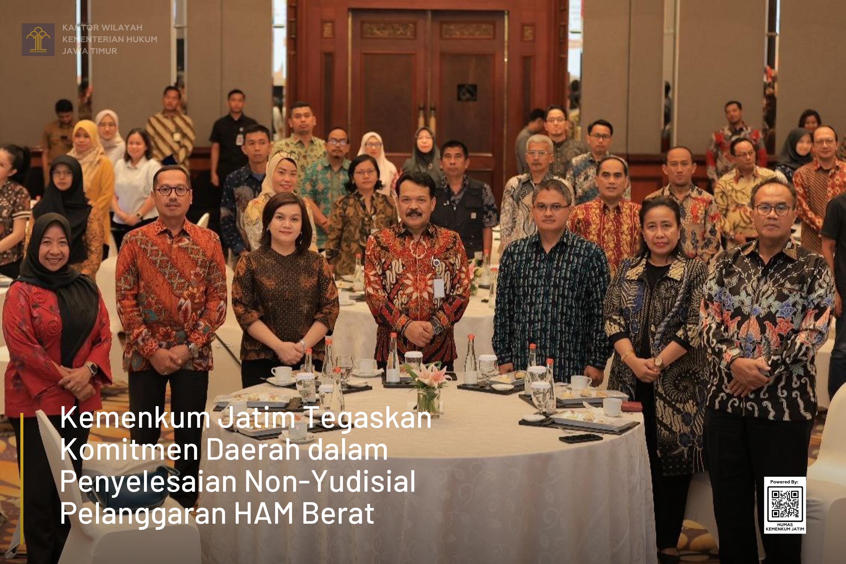 Kemenkum Jatim Tegaskan Komitmen Daerah dalam Penyelesaian Non-Yudisial Pelanggaran HAM Berat