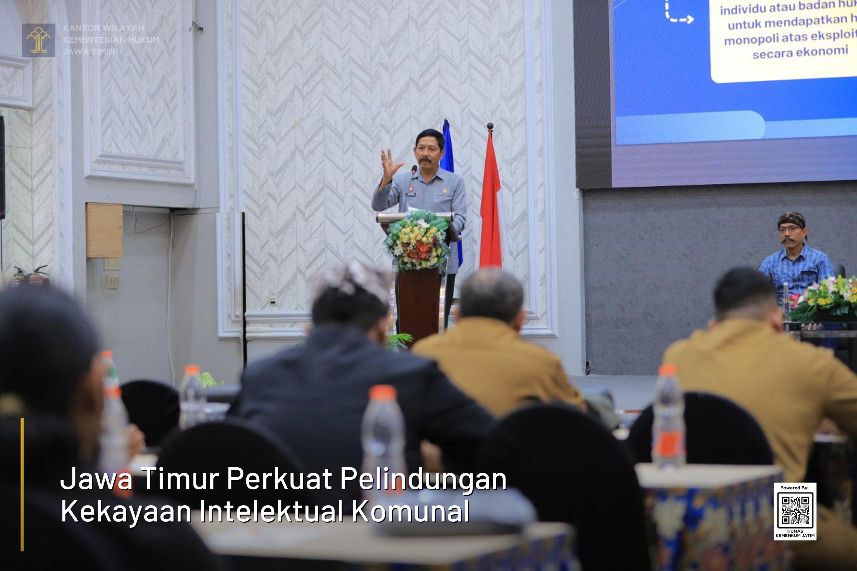 Jawa Timur Perkuat Pelindungan Kekayaan Intelektual Komunal Jawa Timur Perkuat Pelindungan Kekayaan Intelektual Komunal