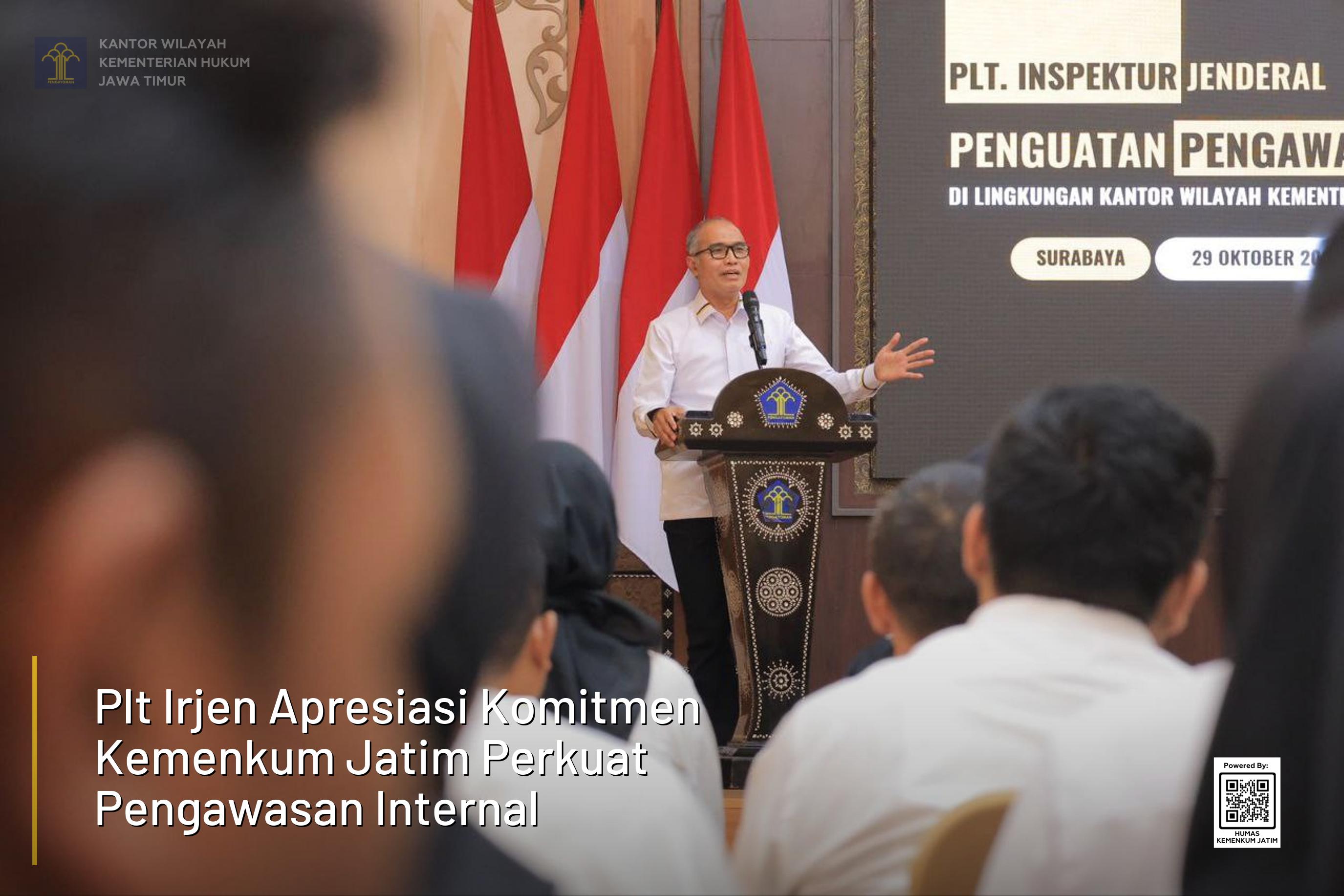 Plt Irjen Apresiasi Komitmen Kemenkum Jatim Perkuat Pengawasan Internal Plt Irjen Apresiasi Komitmen Kemenkum Jatim Perkuat Pengawasan Internal