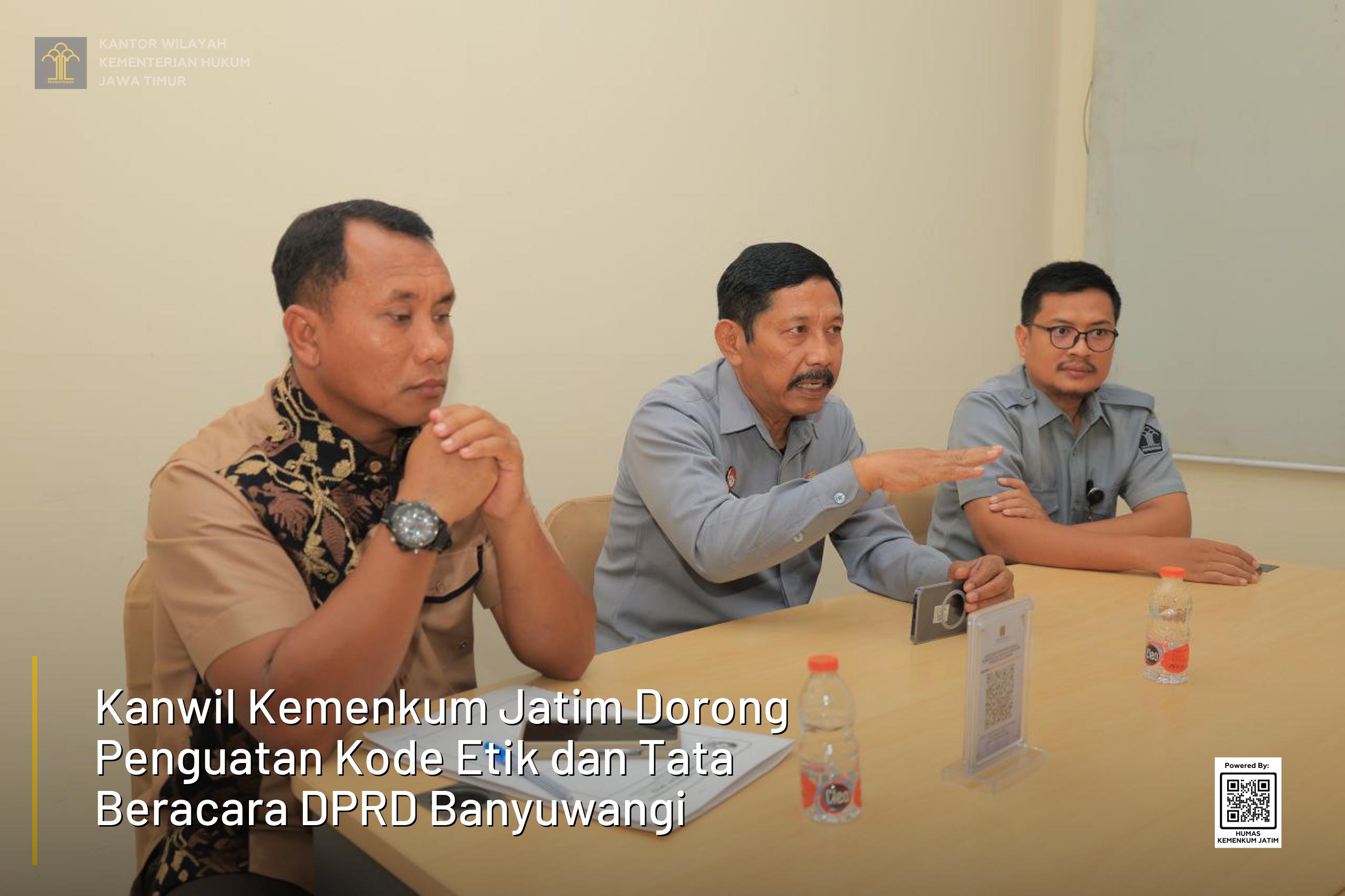 Kanwil Kemenkum Jatim Dorong Penguatan Kode Etik dan Tata Beracara DPRD Banyuwangi