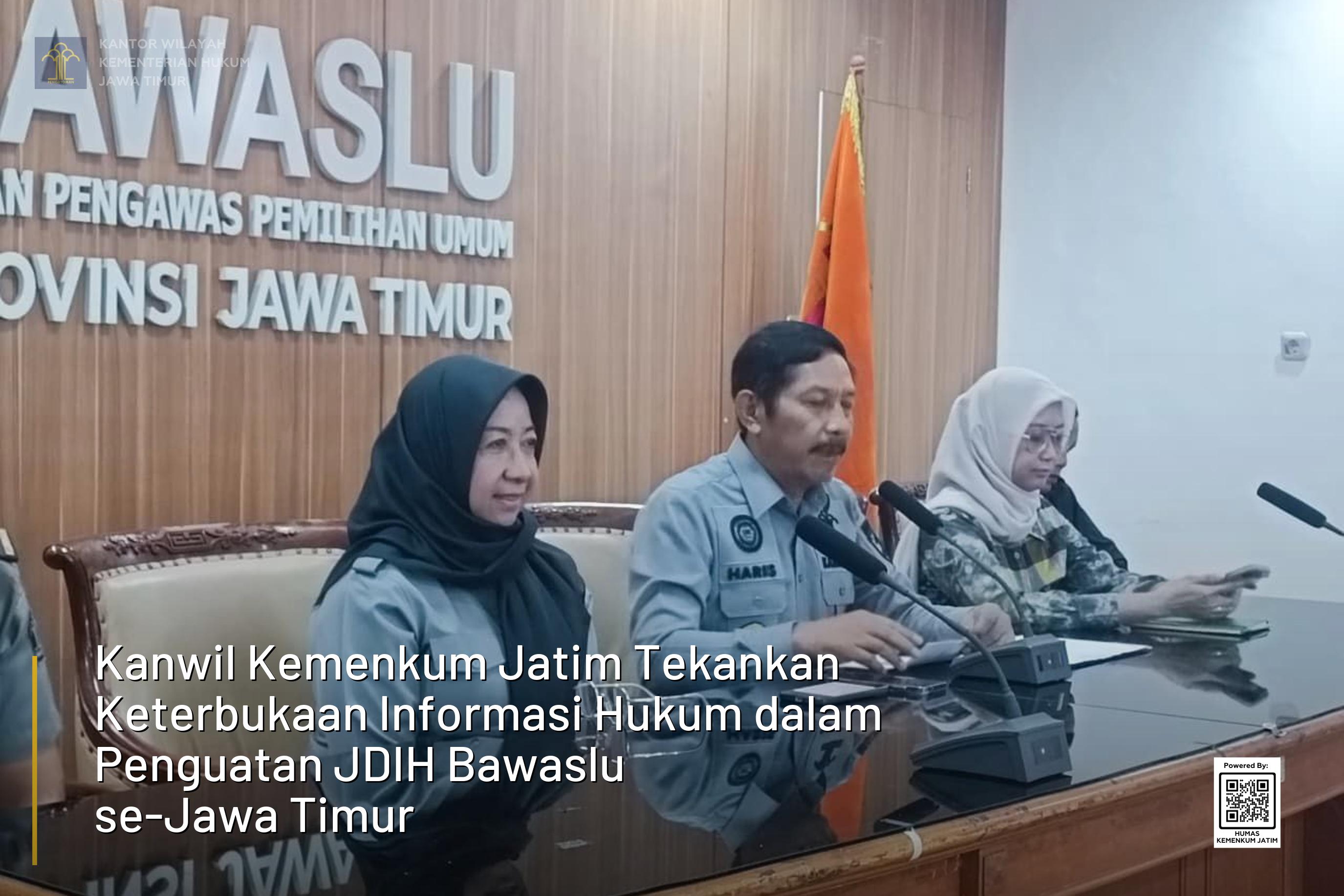 Kanwil Kemenkum Jatim Tekankan Keterbukaan Informasi Hukum dalam Penguatan JDIH Bawaslu se-Jawa Timur