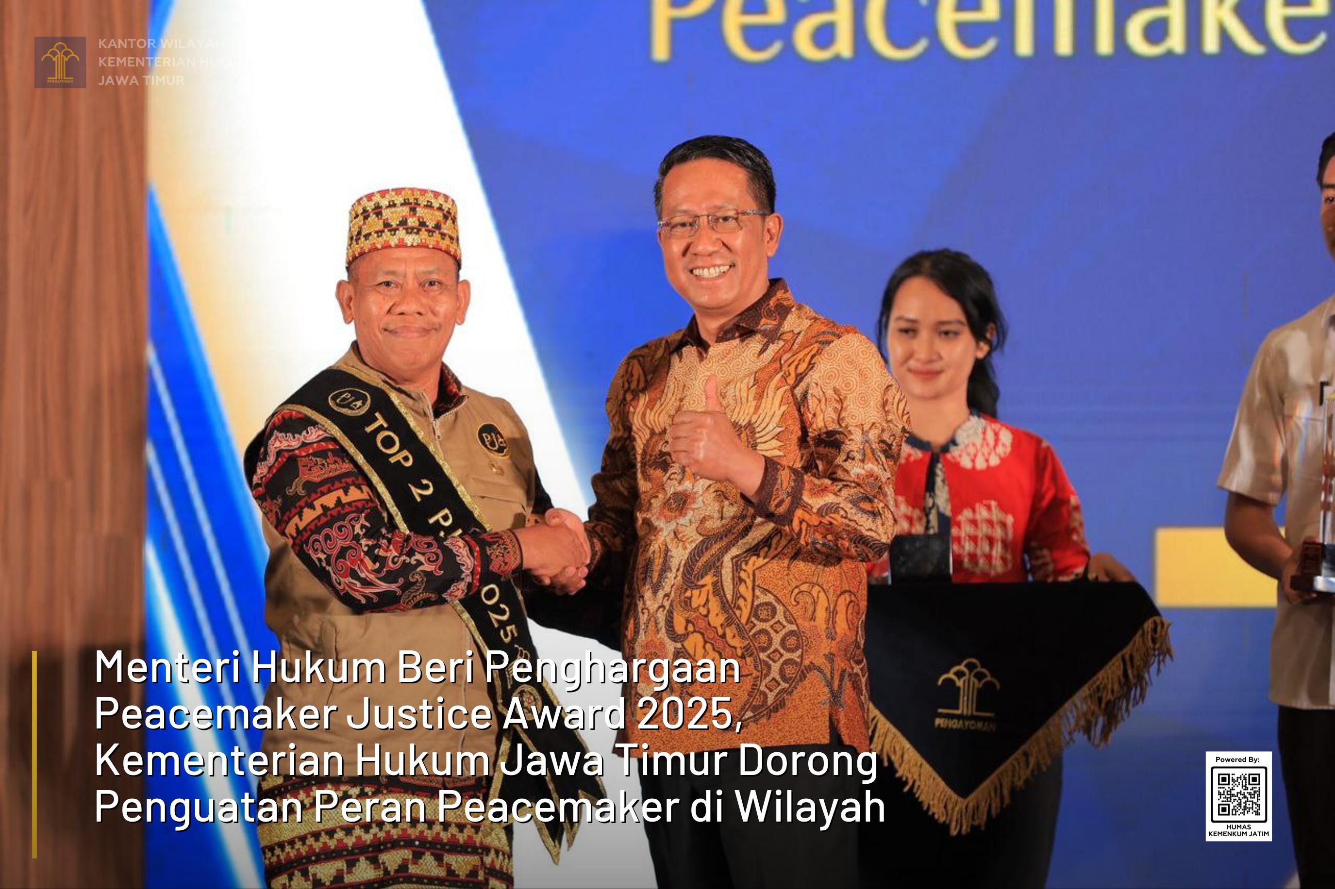 Menteri Hukum Beri Penghargaan Peacemaker Justice Award 2025, Kementerian Hukum Jawa Timur Dorong Penguatan Peran Peacemaker di Wilayah