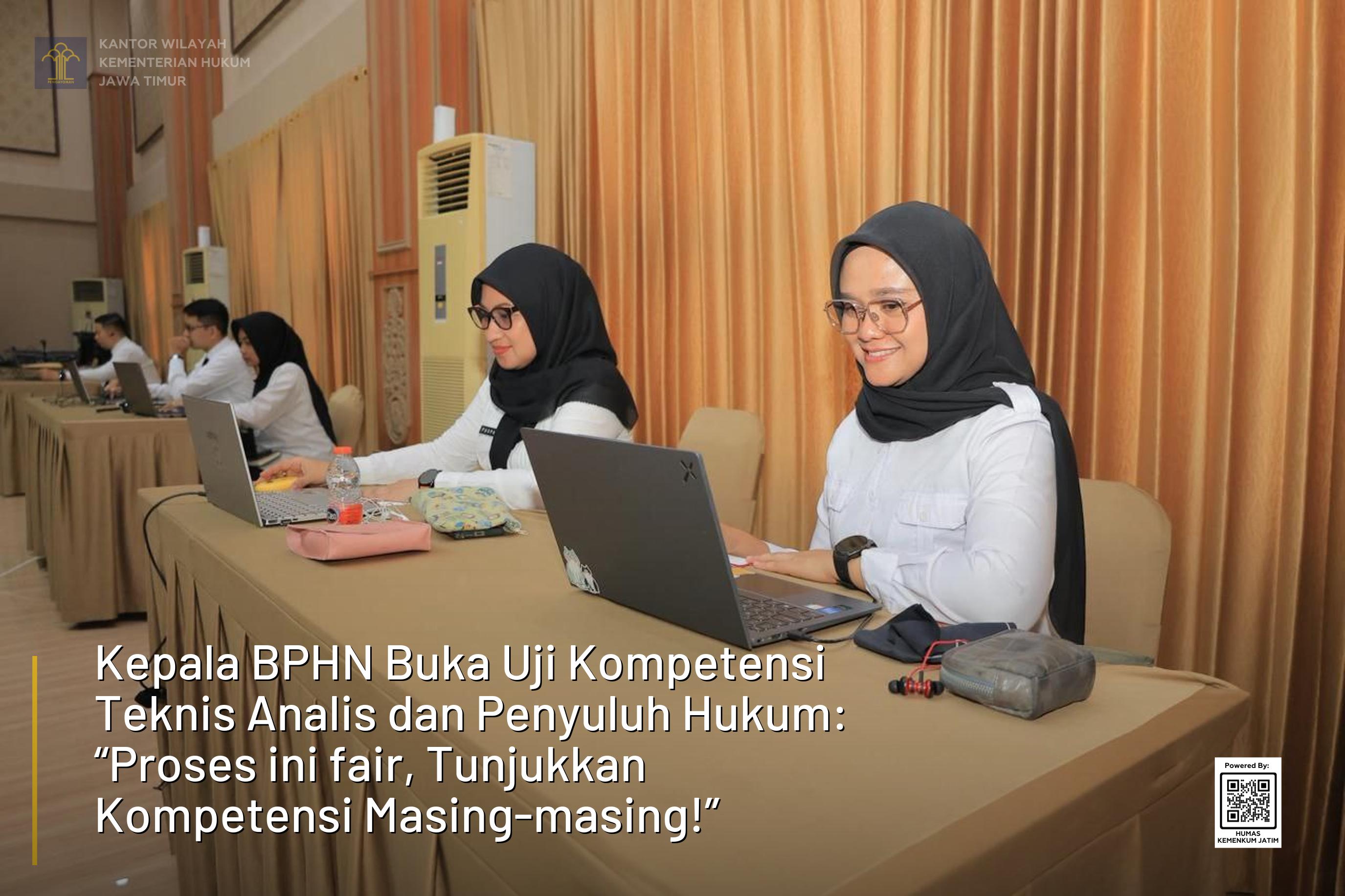 Kepala BPHN Buka Uji Kompetensi Teknis Analis dan Penyuluh Hukum: “Proses ini fair, Tunjukkan Kompetensi Masing-masing!”